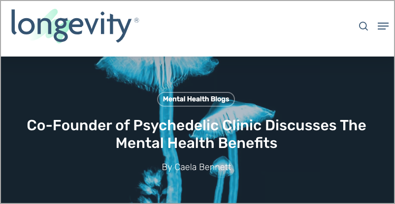 Website screenshot with the title "Co-Founder of Psychedelic Clinic Discusses The Mental Health Benefits" by Caela Bennett. Featuring stylized, translucent blue mushrooms in the background, this "Mental Health Blogs" banner seamlessly integrates guest posting elements under the "longevity" logo. - Ketamine